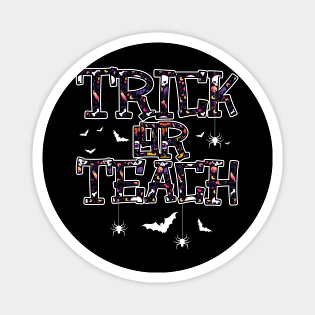 Trick Or Teach Cute Halloween Teacher Men Women Magnet by Funny Halloween 1St Grade Boo Crew Tee Gifts